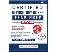 Certified Nephrology Nurse Exam Prep 2025-2026: Complete Study Guide with Comprehensive Review, 3 Full-Length Practice Tests & Answer Explanations, and Proven Strategies for Passing the CNN Exam
