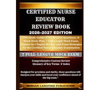 Certified Nurse Educator REVIEW BOOK 2026-2027 EDITION: CNE Study Guide: 675+ Practice Questions, 8-Week Study Plan, 7 Full-Length Mock Exam, ... for the Certified Nurse Educator Examination
