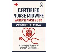 Certified Nurse Midwife Word Search Book: Large Print Puzzle Collection with 100 Puzzles and 2000 Unique Words on Obstetrics, Women’s Health, and Midwifery Practice
