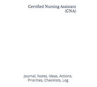 Certified Nursing Assistant (CNA): Journal, Notes, Ideas, Actions, Priorities, Checklists, Log | Tool for Daily Goal Setting Tracker | Time Management ... | Project Office Book Gifts for Meetings