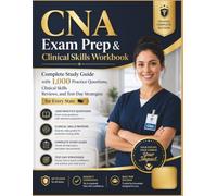 CERTIFIED NURSING ASSISTANT EXAM WORKBOOK: Skills Checklists, Patient Care Review, and 1,000 Written Practice Questions for the CNA Written and Clinical Exam