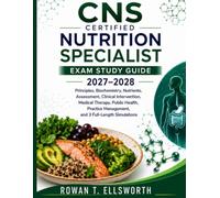 Certified Nutrition Specialist Exam Study Guide: Principles, Biochemistry, Nutrients, Assessment, Clinical Intervention, Medical Therapy, Public ... 3 Full-Length Simulations for CNS Candidates