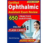 Certified Ophthalmic Assistant Exam Review: 650 Practice Questions for the COA Exam