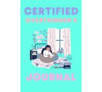 Certified Overthinker's Journal: A Safe Space for Endless Thoughts, What-Ifs, Late-Night Epiphanies and Doodling