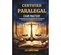Certified Paralegal Exam Mastery: Comprehensive Study Guide for Passing the CP Exam with Confidence and Precision