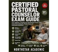 CERTIFIED PASTORAL COUNSELOR EXAM GUIDE: Case Judgment, 5 Teaching-First 100-Question Practice Tests, Crash-Course Rationales, Retake Packs, and Final Review Workflows