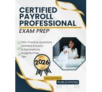 Certified Payroll Professional Exam prep 2026: 245+ Up-to-date questions, Comprehensive answers and Expert tips
