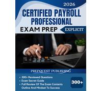 CERTIFIED PAYROLL PROFESSIONAL EXAM PREP 2026: 300+ reviewed questions, expert secret guide, and mindset to success