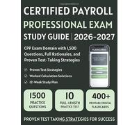 Certified Payroll Professional Exam Study Guide 2026-2027: CPP Exam Domain with 1,500 Questions, Full Rationales, and Proven Test-Taking Strategies