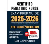 Certified Pediatric Nurse Exam Prep Guide 2025-2026: Complete Review with Proven Strategies, Full-Length Practice Questions and In-Depth Answer Explanations for CPN Test Review