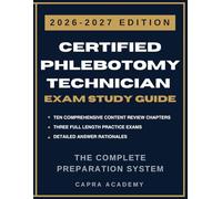 CERTIFIED PHLEBOTOMY TECHNICIAN (CPT) Exam Study Guide 2026-2027: The Complete Preparation System with 300 Practice Questions, Detailed Answer Rationales & Test Taking Strategies