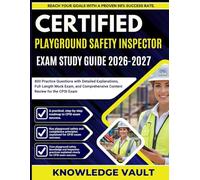 CERTIFIED PLAYGROUND SAFETY INSPECTOR EXAM STUDY GUIDE 2026-2027: 800 Practice Questions with Detailed Explanations, Full-Length Mock Exam, and Comprehensive Content Review for the CPSI Exam