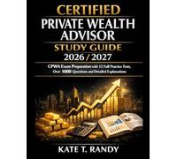 CERTIFIED PRIVATE WEALTH ADVISOR STUDY GUIDE 2026/2027: CPWA Exam Preparation with 12 Full Practice Tests, Over 1000 Questions and Detailed Explanations