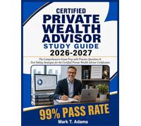 Certified Private Wealth Advisor Study Guide 2026-2027: The Comprehensive Exam Prep with Practice Questions & Test-Taking Strategies for the Certified Private Wealth Advisor Certification