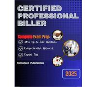 CERTIFIED PROFESSIONAL BILLER Exam prep 2025: 345+ Up-to-date questions, Comprehensive answers and Expert tips