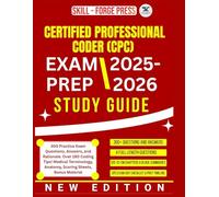 CERTIFIED PROFESSIONAL CODER EXAM PREP STUDY GUIDE 2025-2026: 300 Practice Exam Questions, Answers, and Rationale. Over 180 Coding Tips! Medical Terminology, Anatomy, Scoring Sheets, Bonus Material.