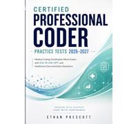 Certified Professional Coder Practice Tests 2026-2027: Medical Coding Certification Mock Exams with ICD-10-CM, CPT, and Healthcare Documentation Questions