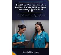 Certified Professional in Patient Safety (CPPS) Exam Prep Study Guide 2025-2026: All-in-One Review with Practice Questions, Detailed Explanations, and Test-Taking Strategies