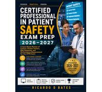 Certified Professional In Patient Safety Exam Prep 2026-2027: A Case-Based Review of Culture, Human Factors, Risk Response, and Performance Measurement for the CPPS Exam