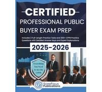 CERTIFIED PROFESSIONAL PUBLIC BUYER EXAM PREP 2025-2026: Packed with 2 Full Practice Tests, 300+ CPPB Practice Questions, Strategic Drills, Full Answer Keys and Expert Explanations