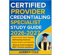 CERTIFIED PROVIDER CREDENTIALING SPECIALIST STUDY GUIDE 2026-2027: Master Key Concepts with 1000 Practice Questions and Detailed Answer Explanations