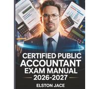 Certified Public Accountant Exam Manual 2026-2027: FAR, REG, AUD & BEC Complete Study Guide with Practice Questions and Formula Sheets for CPA Preparation
