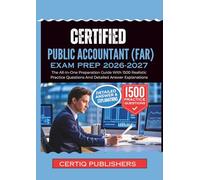 CERTIFIED PUBLIC ACCOUNTANT {FAR} EXAM PREP 2026-2027: The All-In-One Preparation Guide With 1500 Realistic Practice Questions And Detailed Answer Explanations