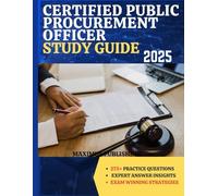CERTIFIED PUBLIC PROCUREMENT OFFICER STUDY GUIDE 2025: 275+ practice questions, expert answer insights, and exam- winning strategies