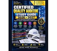 CERTIFIED QUALITY AUDITOR STUDY GUIDE 2026-2027: Inspection Methodology, Management Systems, Statistical Techniques, Audit Planning, and Applied Problems