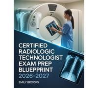 Certified Radiologic Technologist Exam Prep Blueprint 2026-2027: Essential Review Handbook with Practice Materials and Strategic Preparation Methods