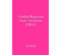 Certified Registered Nurse Anesthetist (CRNA) Notes Pink: Professional Lined Journal for Certified Registered Nurse Anesthetists, Anesthesia Students, and Advanced Nursing Notes