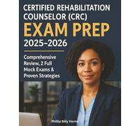 Certified Rehabilitation Counselor (CRC) Exam Prep 2025-2026: Comprehensive Review, 2 Full Mock Exams & Proven Strategies
