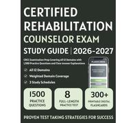 Certified Rehabilitation Counselor Exam Study Guide 2026-2027: CRCC Examination Prep Covering All 12 Domains with 1,500 Practice Questions and Clear Answer Explanations