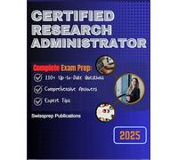 Certified Research Administrator Exam prep 2025: 210+ Up-to-date questions, Comprehensive answers and Expert tips