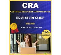 CERTIFIED RESEARCH ADMINISTRATOR EXAM STUDY GUIDE 2025-2026: Over 240+ Practice Questions, detailed Answer Explanations and Exam Tips