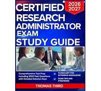 CERTIFIED RESEARCH ADMINISTRATOR EXAM STUDY GUIDE 2026-2027: Build Confidence with 1000 Practice Problems and Expert Answer Breakdowns