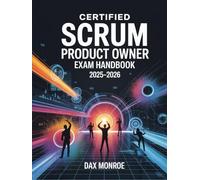 Certified Scrum Product Owner Exam Handbook 2025-2026: Agile Product Management Step-by-Step with CSPO Practice Questions