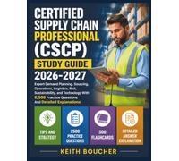 Certified Supply Chain Professional CSCP Study Guide 2026-2027: Expert Demand Planning, Sourcing, Operations, Logistics, Risk, Sustainability, and ... Practice Questions And Detailed Explanations