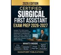 CERTIFIED SURGICAL FIRST ASSISTANT EXAM PREP 2026-2027: Includes 775+ CSFA Practice Questions with Detailed Answer Explanations, Comprehensive Review, ... Quizzes, Full-Length Exam, Glossary & More)