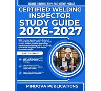 CERTIFIED WELDING INSPECTOR STUDY GUIDE 2026-2027: 1000 Practice Questions with Detailed Answer Explanations, 2 Full-Length Mock Exams, Welding ... Navigation, and Proven Success Strategies