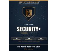 Certify Like A CISO: CompTIA Security+ SY0-801: The Complete Study Guide to Pass the Exam and Think Like a Security Leader