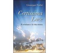 Certissima luce. Il cristiano e la vita eterna