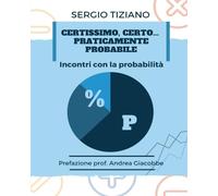 Certissimo, certo...praticamente probabile. Incontri con la probabilità