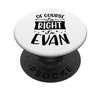 Certo che ho ragione I'm Evan Nome personalizzato PopSockets PopGrip Adesivo