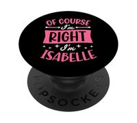 Certo che ho ragione I'm Isabelle Nome personalizzato PopSockets PopGrip Adesivo