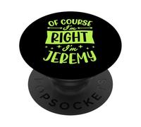 Certo che ho ragione I'm Jeremy Nome personalizzato PopSockets PopGrip Adesivo