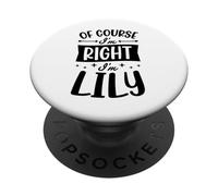 Certo che ho ragione I'm Lily Nome personalizzato PopSockets PopGrip Adesivo