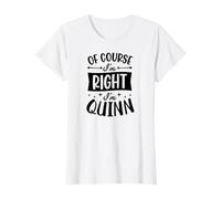 Certo Che Ho Ragione I'm Quinn Nome Personalizzato Maglietta