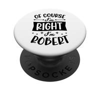 Certo che ho ragione I'm Robert Nome personalizzato PopSockets PopGrip Adesivo