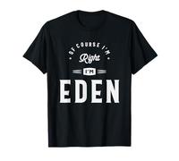 Certo che ho ragione Sono Eden Name Eden Maglietta